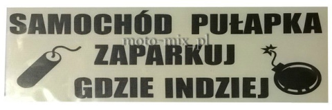 Naklejka napis SAMOCHÓD PUŁAPKA ZAPARKUJ GDZIE INDZIEJ CZARNA Naklejka napis SAMOCHÓD PUŁAPKA ZAPARKUJ GDZIE INDZIEJ CZARNA
