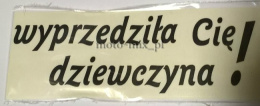 Naklejka napis WYPRZEDZIŁA CIĘ DZIEWCZYNA czarna