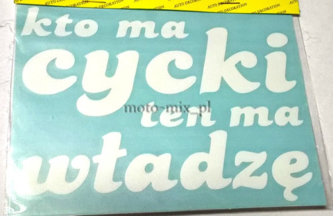 Naklejka napis KTO MA CYCKI TEN MA WŁADZĘ BIAŁA Naklejka napis KTO MA CYCKI TEN MA WŁADZĘ BIAŁA