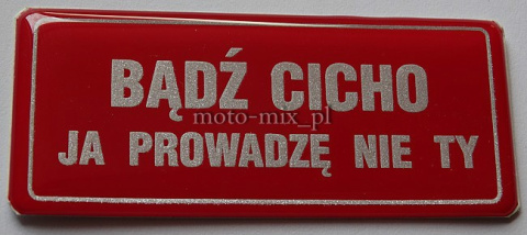 Naklejka BĄDŹ CICHO JA PROWADZĘ NIE TY silikonowa Naklejka BĄDŹ CICHO JA PROWADZĘ NIE TY silikonowa