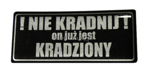 Naklejka NIE KRADNIJ ON JUŻ JEST KRADZIONY silikonowa Naklejka NIE KRADNIJ ON JUŻ JEST KRADZIONY silikonowa