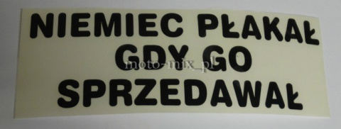 Naklejka napis NIEMIEC PŁAKAŁ GDY GO SPRZEDAWAŁ CZARNA Naklejka napis NIEMIEC PŁAKAŁ GDY GO SPRZEDAWAŁ CZARNA