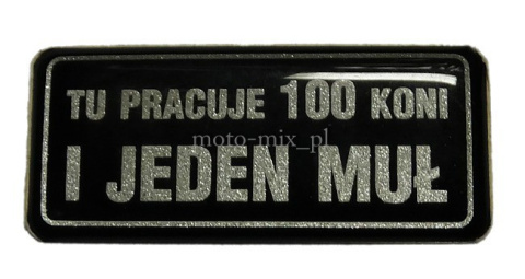 Naklejka silikonowa TU PRACUJE 100 KONI I JEDEN MUŁ Naklejka silikonowa TU PRACUJE 100 KONI I JEDEN MUŁ